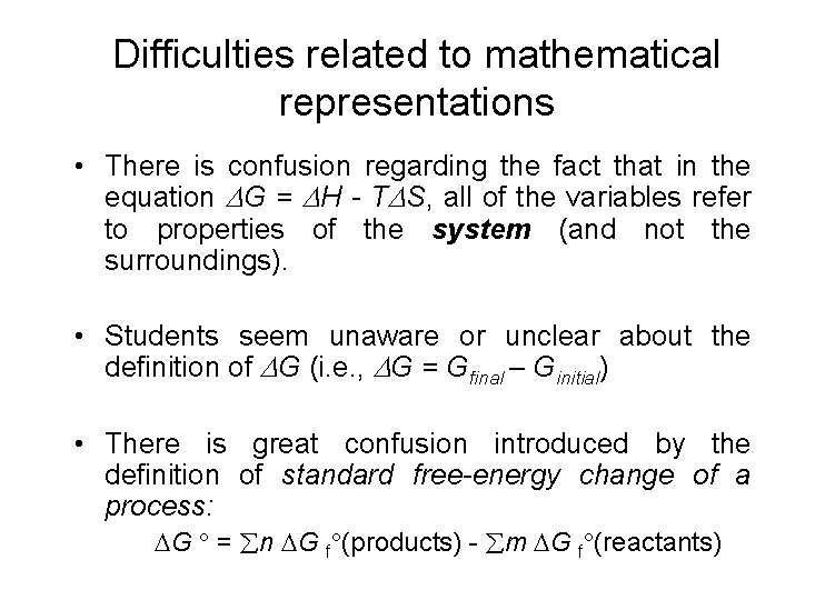 Difficulties related to mathematical representations • There is confusion regarding the fact that in