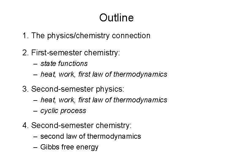 Outline 1. The physics/chemistry connection 2. First-semester chemistry: – state functions – heat, work,