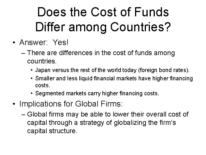 Does the Cost of Funds Differ among Countries? • Answer: Yes! – There are