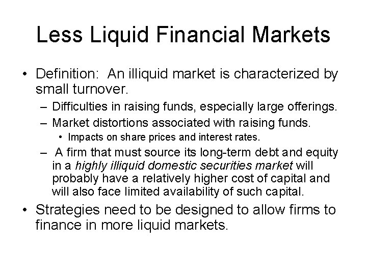 Less Liquid Financial Markets • Definition: An illiquid market is characterized by small turnover.