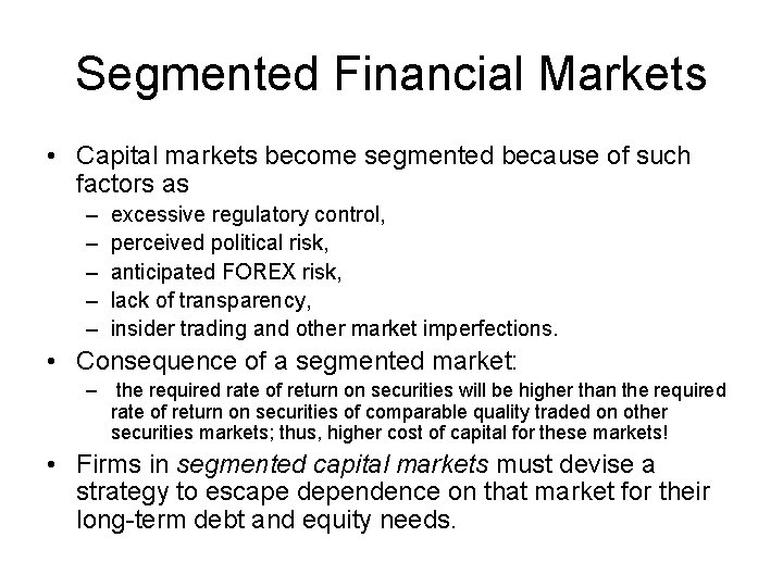 Segmented Financial Markets • Capital markets become segmented because of such factors as –