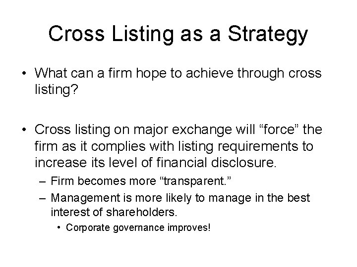 Cross Listing as a Strategy • What can a firm hope to achieve through