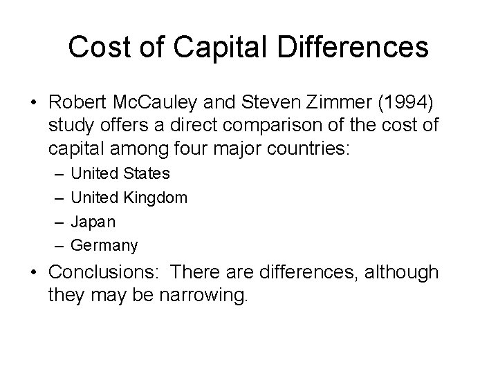 Cost of Capital Differences • Robert Mc. Cauley and Steven Zimmer (1994) study offers