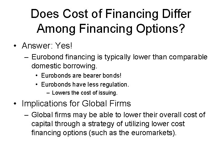 Does Cost of Financing Differ Among Financing Options? • Answer: Yes! – Eurobond financing