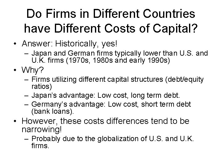 Do Firms in Different Countries have Different Costs of Capital? • Answer: Historically, yes!