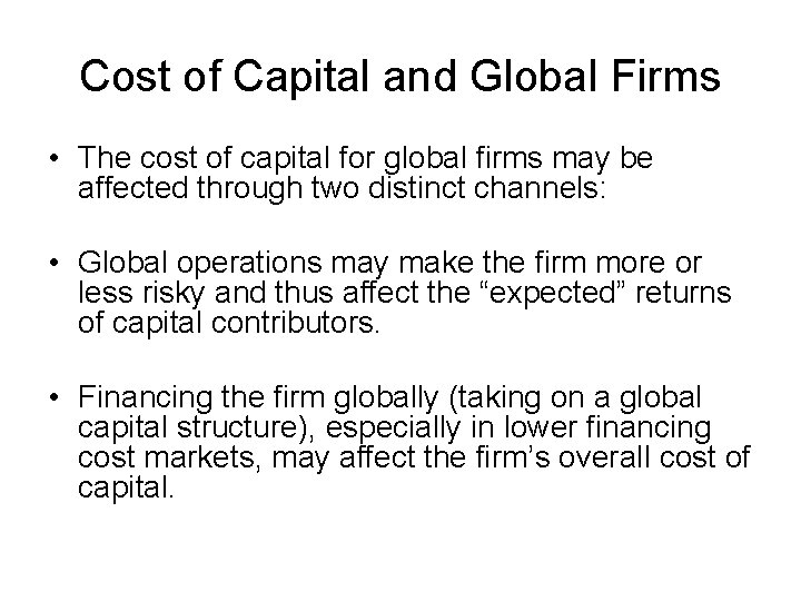 Cost of Capital and Global Firms • The cost of capital for global firms