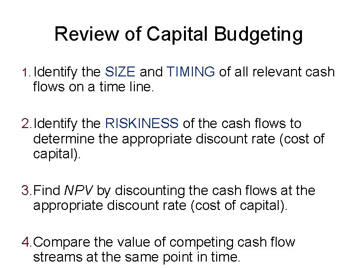 Review of Capital Budgeting 1. Identify the SIZE and TIMING of all relevant cash