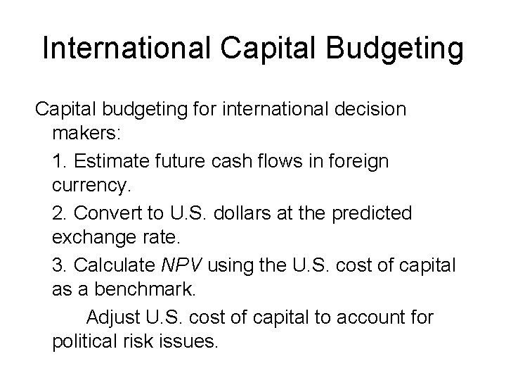 International Capital Budgeting Capital budgeting for international decision makers: 1. Estimate future cash flows