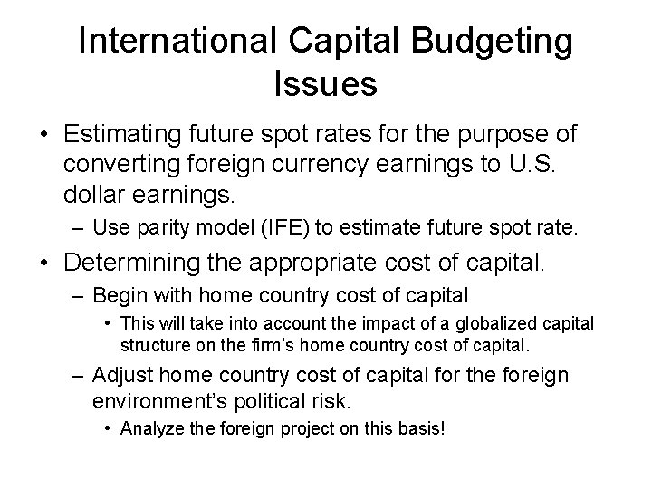 International Capital Budgeting Issues • Estimating future spot rates for the purpose of converting