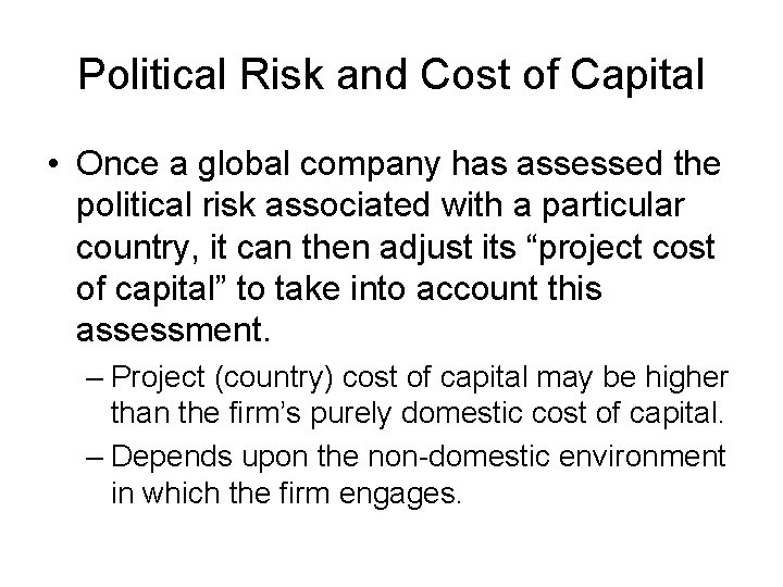 Political Risk and Cost of Capital • Once a global company has assessed the