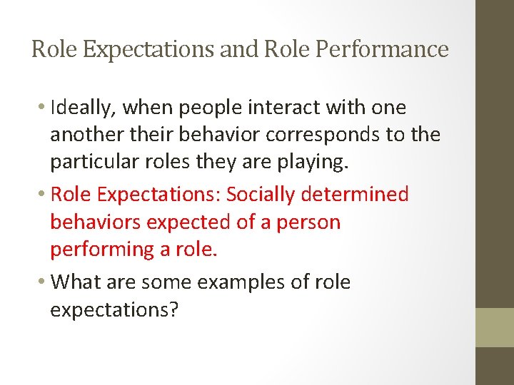 Role Expectations and Role Performance • Ideally, when people interact with one another their Role Expectations and Role Performance • Ideally, when people interact with one another their