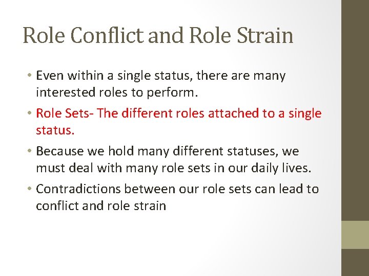 Role Conflict and Role Strain • Even within a single status, there are many Role Conflict and Role Strain • Even within a single status, there are many