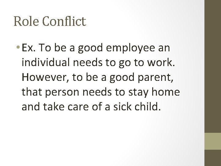 Role Conflict • Ex. To be a good employee an individual needs to go Role Conflict • Ex. To be a good employee an individual needs to go