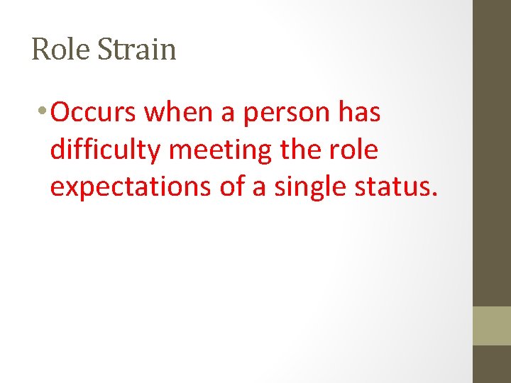 Role Strain • Occurs when a person has difficulty meeting the role expectations of Role Strain • Occurs when a person has difficulty meeting the role expectations of