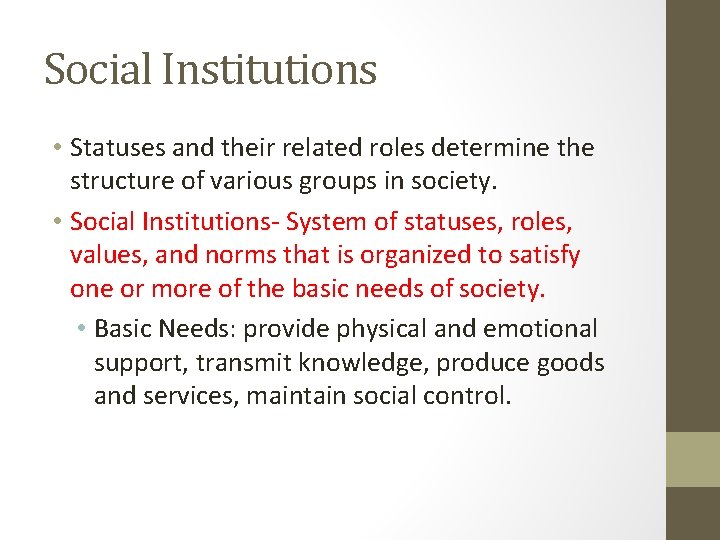 Social Institutions • Statuses and their related roles determine the structure of various groups Social Institutions • Statuses and their related roles determine the structure of various groups