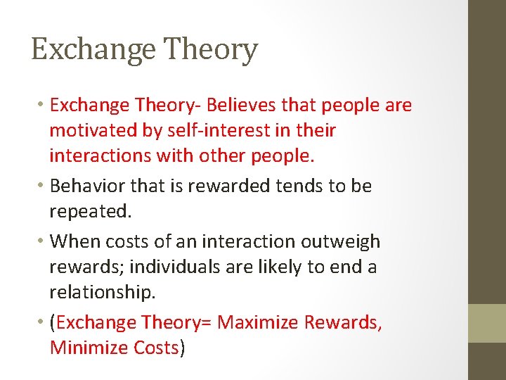 Exchange Theory • Exchange Theory- Believes that people are motivated by self-interest in their Exchange Theory • Exchange Theory- Believes that people are motivated by self-interest in their