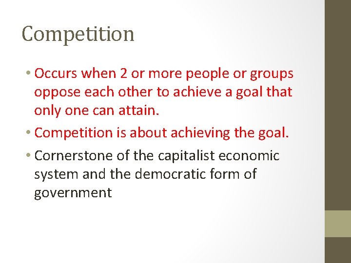 Competition • Occurs when 2 or more people or groups oppose each other to Competition • Occurs when 2 or more people or groups oppose each other to