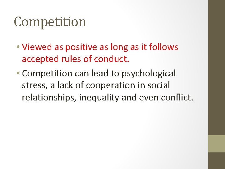 Competition • Viewed as positive as long as it follows accepted rules of conduct. Competition • Viewed as positive as long as it follows accepted rules of conduct.