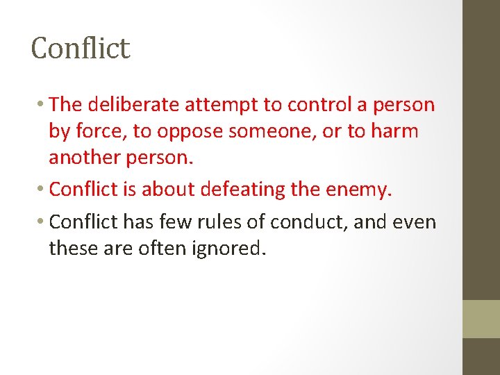 Conflict • The deliberate attempt to control a person by force, to oppose someone, Conflict • The deliberate attempt to control a person by force, to oppose someone,