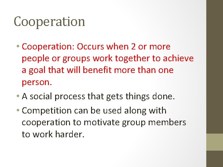 Cooperation • Cooperation: Occurs when 2 or more people or groups work together to Cooperation • Cooperation: Occurs when 2 or more people or groups work together to