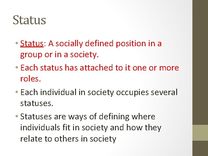 Status • Status: A socially defined position in a group or in a society. Status • Status: A socially defined position in a group or in a society.