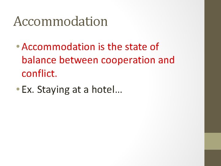 Accommodation • Accommodation is the state of balance between cooperation and conflict. • Ex. Accommodation • Accommodation is the state of balance between cooperation and conflict. • Ex.
