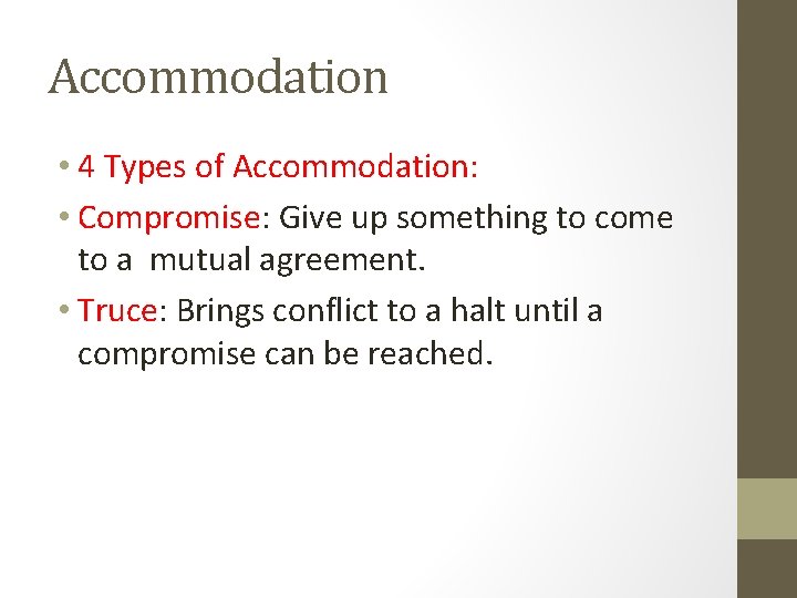 Accommodation • 4 Types of Accommodation: • Compromise: Give up something to come to Accommodation • 4 Types of Accommodation: • Compromise: Give up something to come to