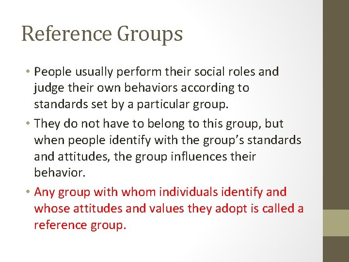 Reference Groups • People usually perform their social roles and judge their own behaviors Reference Groups • People usually perform their social roles and judge their own behaviors