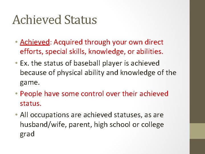 Achieved Status • Achieved: Acquired through your own direct efforts, special skills, knowledge, or Achieved Status • Achieved: Acquired through your own direct efforts, special skills, knowledge, or