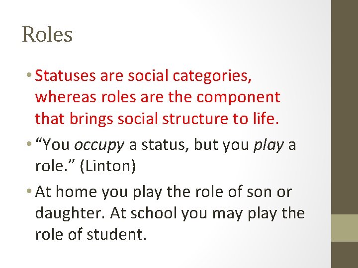Roles • Statuses are social categories, whereas roles are the component that brings social Roles • Statuses are social categories, whereas roles are the component that brings social