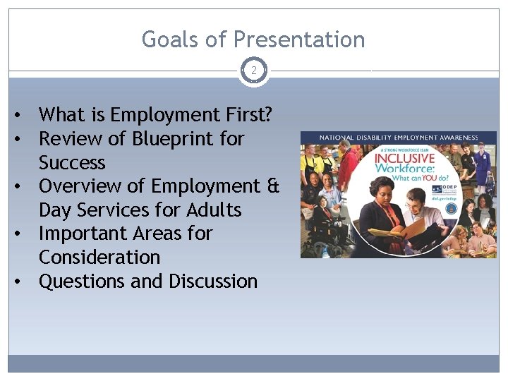 Goals of Presentation 2 • What is Employment First? • Review of Blueprint for