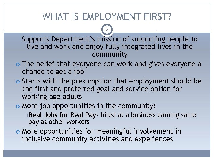 WHAT IS EMPLOYMENT FIRST? 3 Supports Department’s mission of supporting people to live and