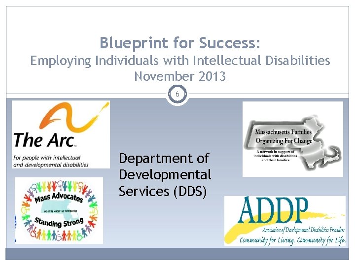 Blueprint for Success: Employing Individuals with Intellectual Disabilities November 2013 6 Department of Developmental