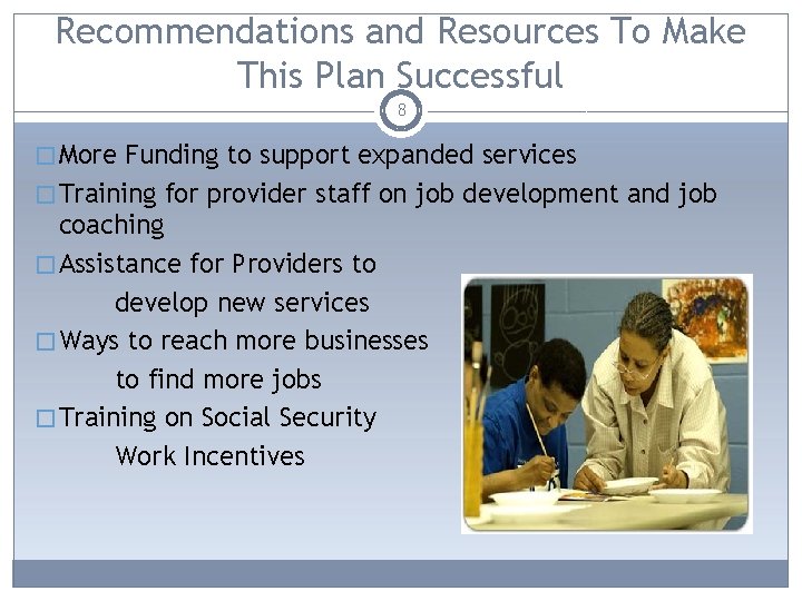 Recommendations and Resources To Make This Plan Successful 8 � More Funding to support