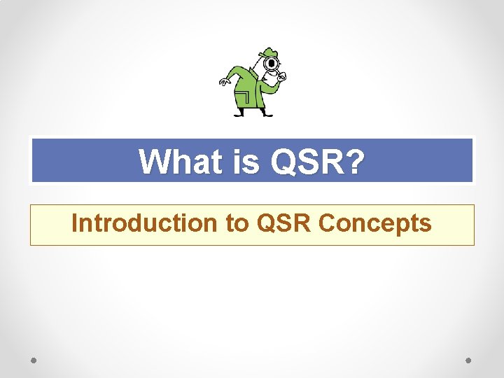 What is QSR? Introduction to QSR Concepts QSR_Ray Foster/Kate Gibbons_2019 