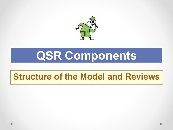 QSR Components Structure of the Model and Reviews QSR_Ray Foster/Kate Gibbons_2019 