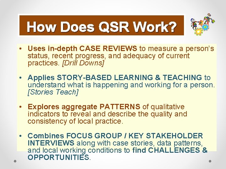 How Does QSR Work? • Uses in-depth CASE REVIEWS to measure a person’s status,