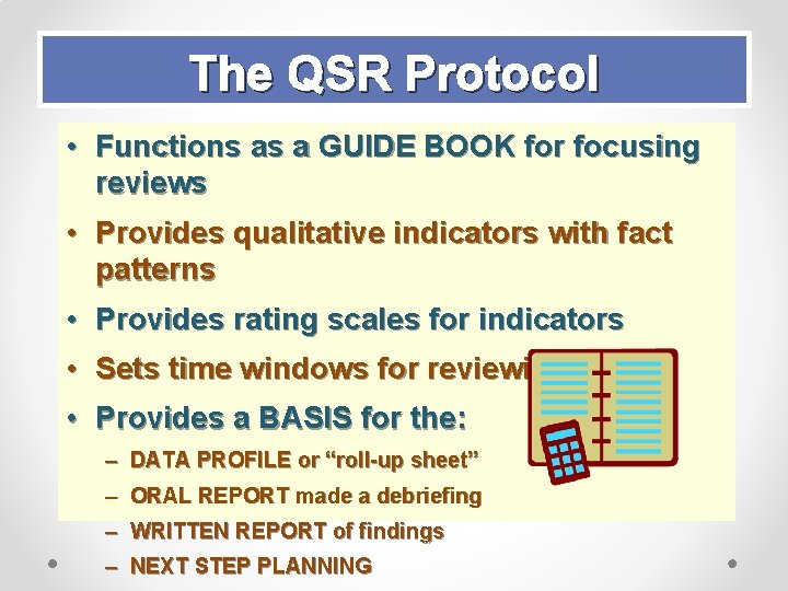 The QSR Protocol • Functions as a GUIDE BOOK for focusing reviews • Provides