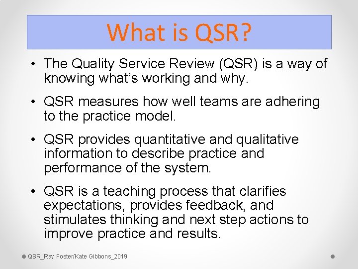 What is QSR? • The Quality Service Review (QSR) is a way of knowing
