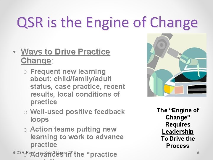QSR is the Engine of Change • Ways to Drive Practice Change: o Frequent