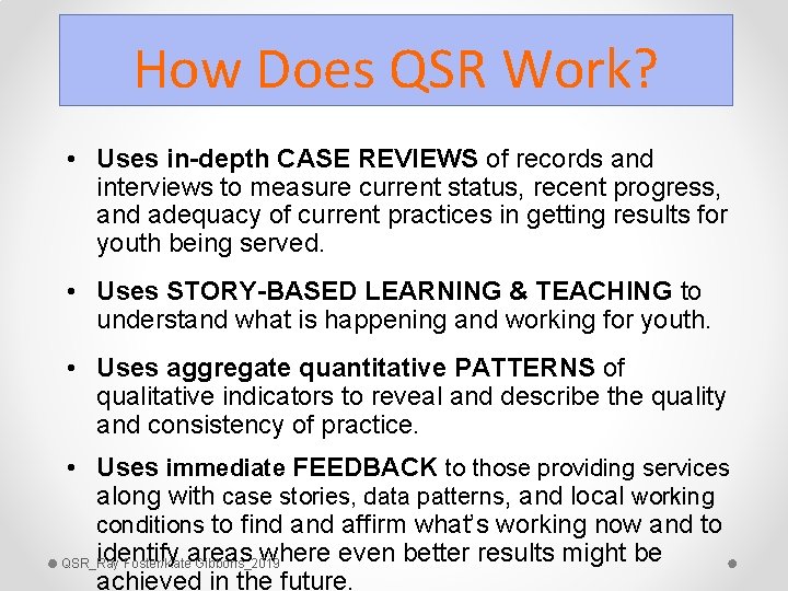 How Does QSR Work? • Uses in-depth CASE REVIEWS of records and interviews to