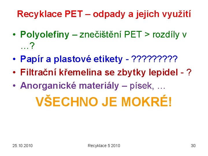 Recyklace PET – odpady a jejich využití • Polyolefiny – znečištění PET > rozdíly