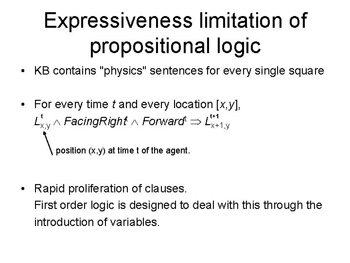 Expressiveness limitation of propositional logic • KB contains "physics" sentences for every single square