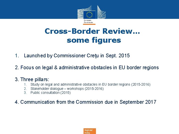 Cross-Border Review… some figures 1. Launched by Commissioner Creţu in Sept. 2015 2. Focus