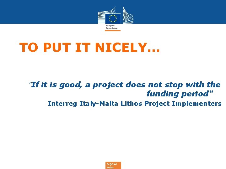 TO PUT IT NICELY… "If it is good, a project does not stop with