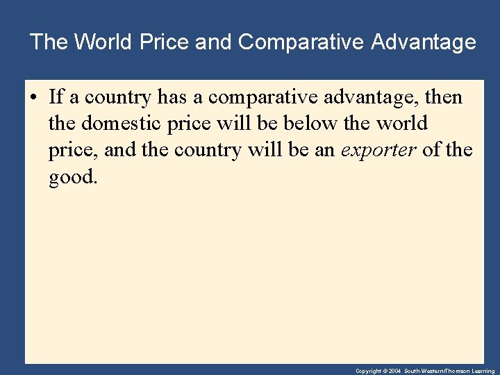 The World Price and Comparative Advantage • If a country has a comparative advantage,