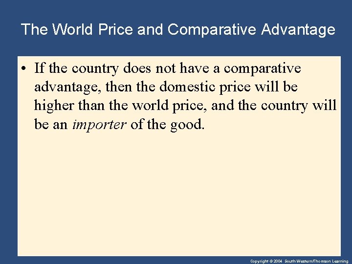 The World Price and Comparative Advantage • If the country does not have a