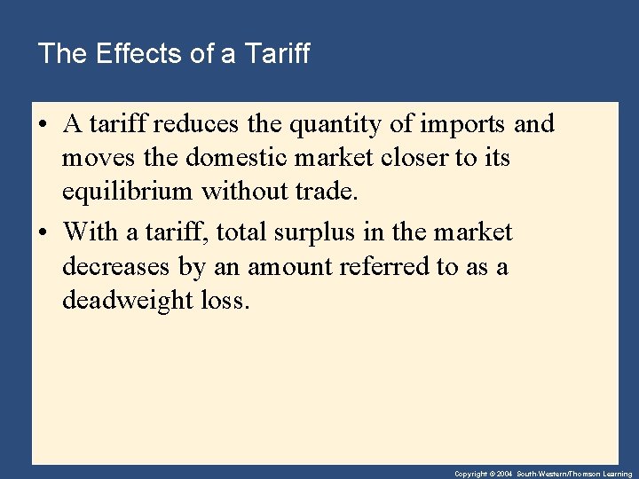 The Effects of a Tariff • A tariff reduces the quantity of imports and