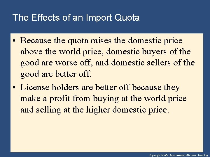 The Effects of an Import Quota • Because the quota raises the domestic price