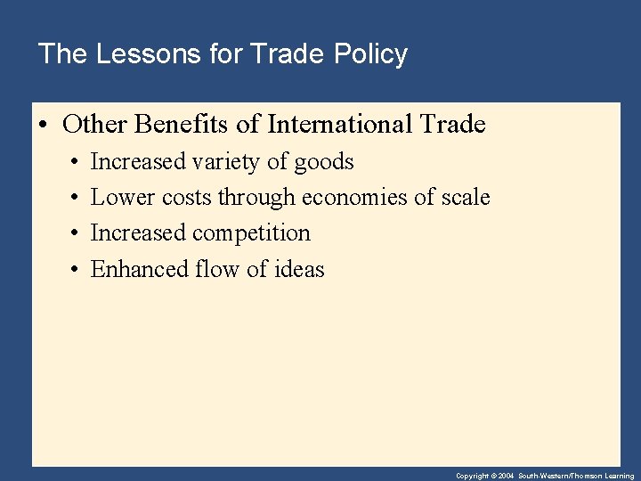 The Lessons for Trade Policy • Other Benefits of International Trade • • Increased